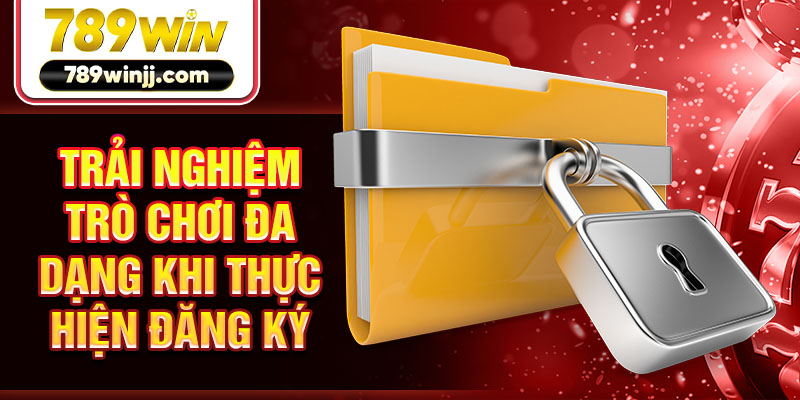 Trải nghiệm trò chơi đa dạng khi thực hiện đăng ký