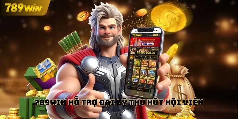 789WIN hỗ trợ các đại lý thực hiện marketing thu hút hội viên