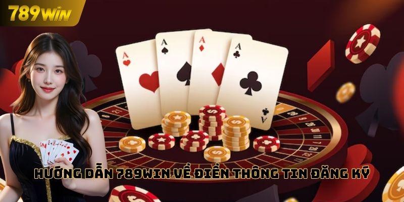 Hướng dẫn 789WIN về điền thông tin đăng ký