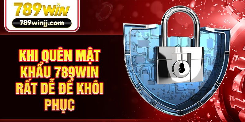 Khi quên mật khẩu 789WIN rất dễ để khôi phục