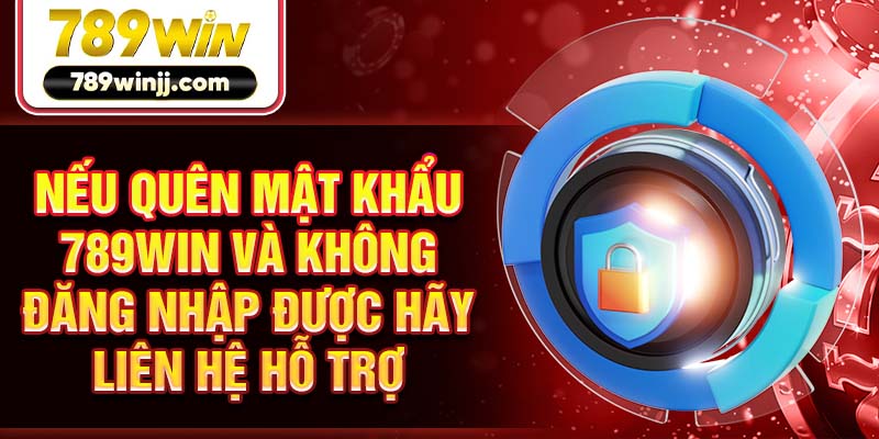 Nếu quên mật khẩu 789WIN và không đăng nhập được hãy liên hệ hỗ trợ