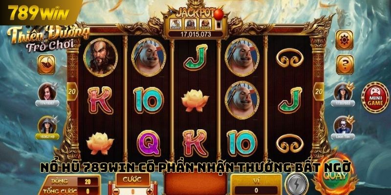 Nổ hũ 789WIN có phần nhận thưởng bất ngờ