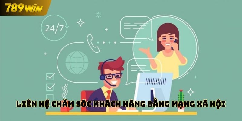 Liên hệ chăm sóc khách hàng 789WIN bằng mạng xã hội
